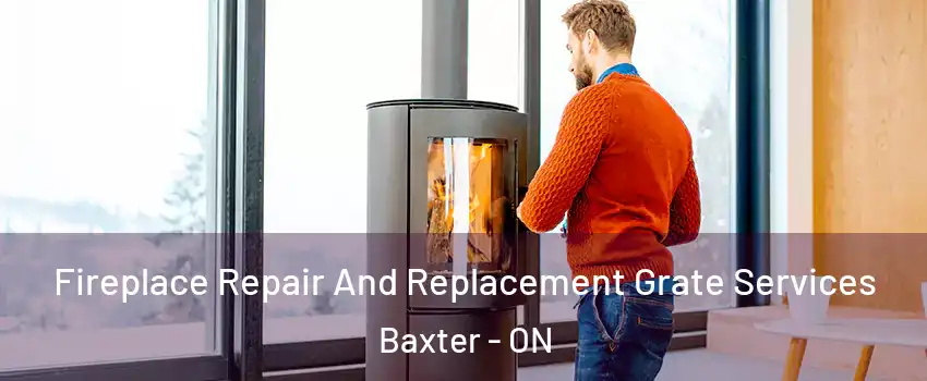  Fireplace Repair And Replacement Grate Services Baxter - ON