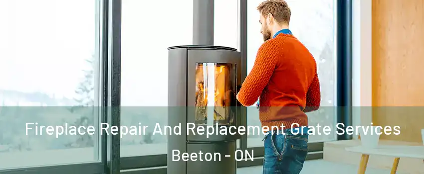  Fireplace Repair And Replacement Grate Services Beeton - ON
