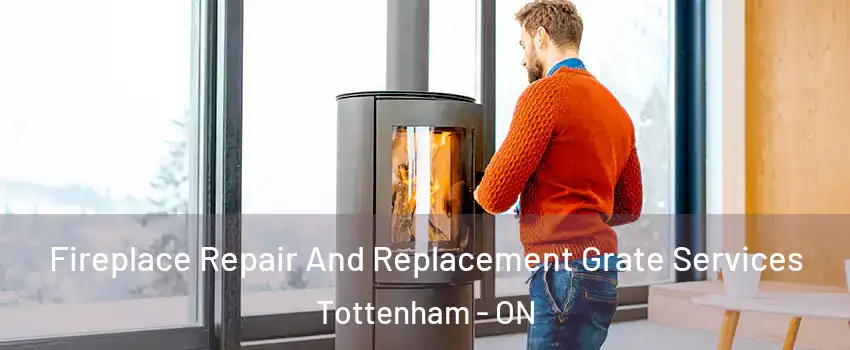  Fireplace Repair And Replacement Grate Services Tottenham - ON