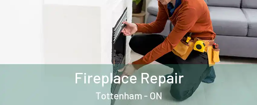  Fireplace Repair Tottenham - ON