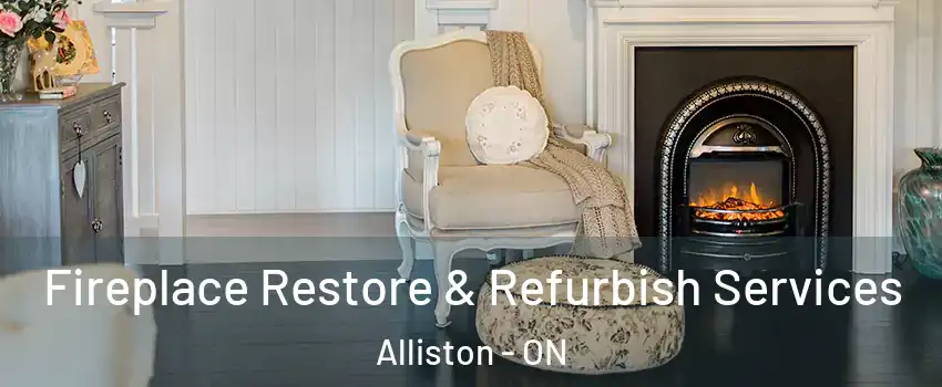  Fireplace Restore & Refurbish Services Alliston - ON