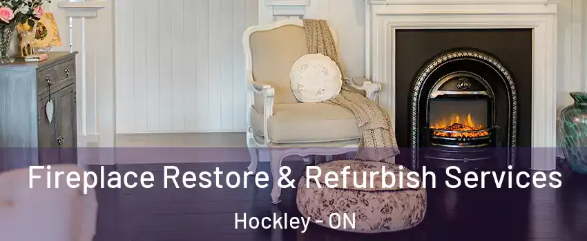  Fireplace Restore & Refurbish Services Hockley - ON