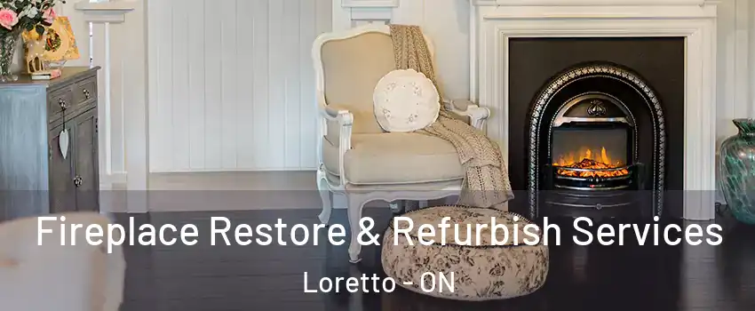  Fireplace Restore & Refurbish Services Loretto - ON