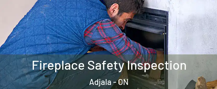  Fireplace Safety Inspection Adjala - ON