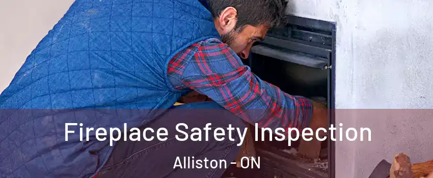 Fireplace Safety Inspection Alliston - ON