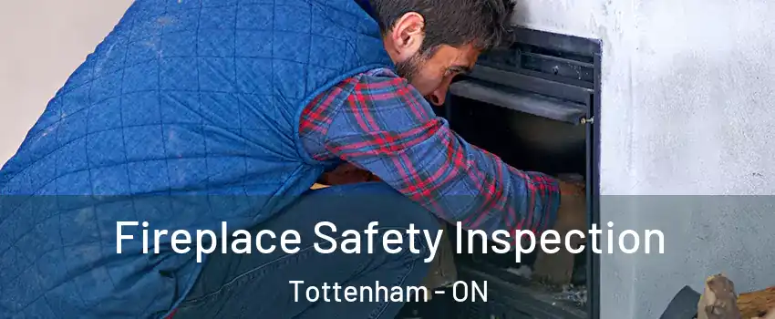  Fireplace Safety Inspection Tottenham - ON
