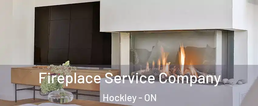  Fireplace Service Company Hockley - ON