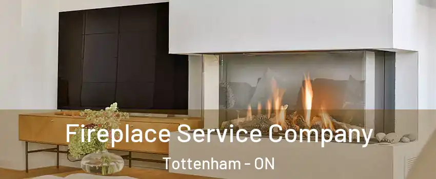  Fireplace Service Company Tottenham - ON
