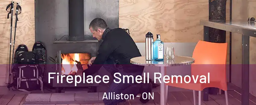  Fireplace Smell Removal Alliston - ON