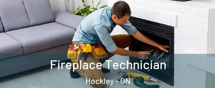  Fireplace Technician Hockley - ON