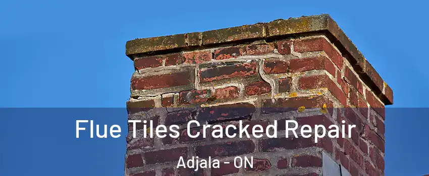  Flue Tiles Cracked Repair Adjala - ON