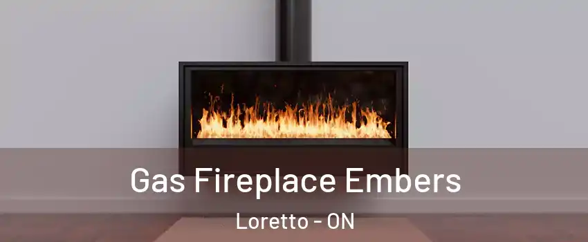  Gas Fireplace Embers Loretto - ON