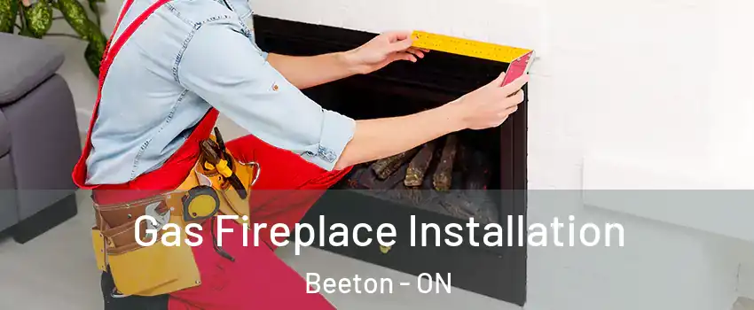  Gas Fireplace Installation Beeton - ON