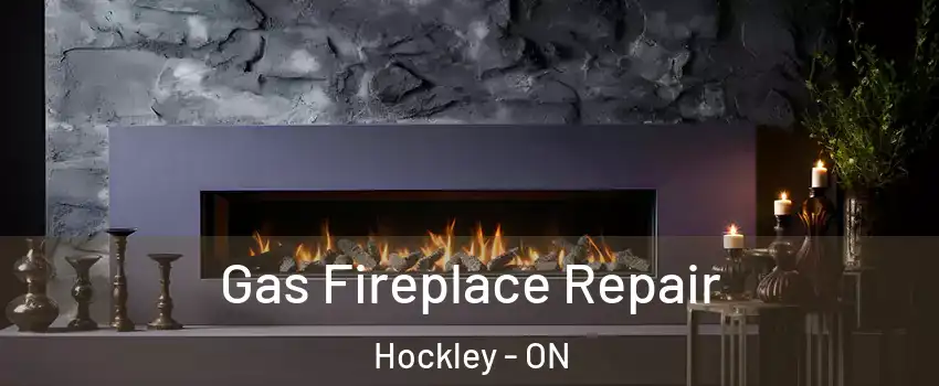  Gas Fireplace Repair Hockley - ON
