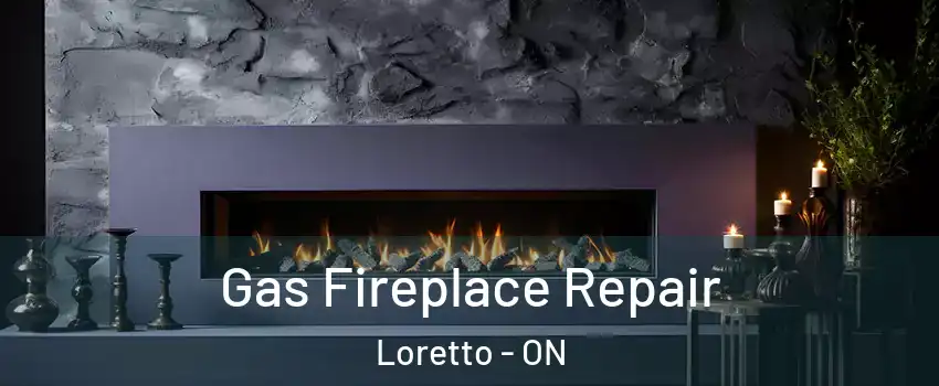  Gas Fireplace Repair Loretto - ON