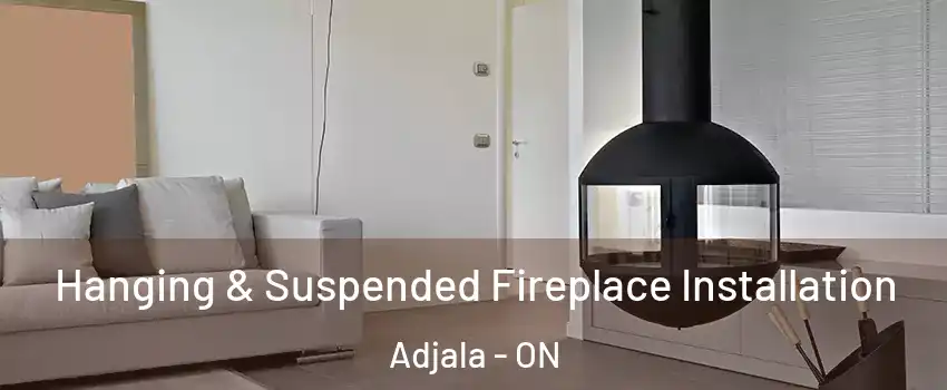  Hanging & Suspended Fireplace Installation Adjala - ON