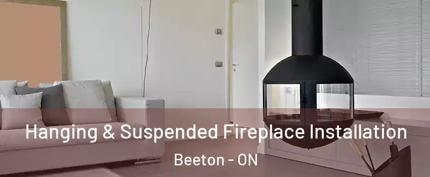  Hanging & Suspended Fireplace Installation Beeton - ON