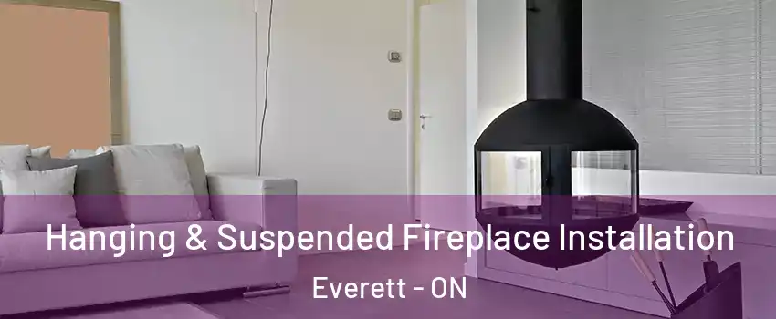  Hanging & Suspended Fireplace Installation Everett - ON