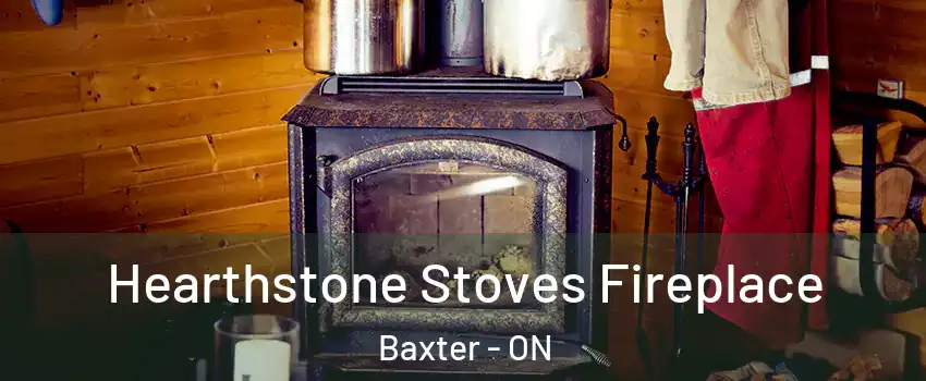  Hearthstone Stoves Fireplace Baxter - ON