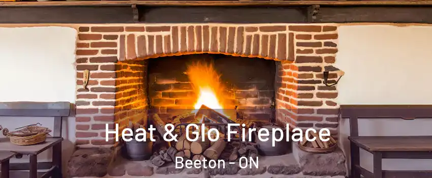  Heat & Glo Fireplace Beeton - ON