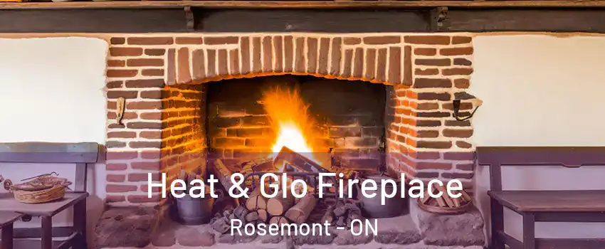  Heat & Glo Fireplace Rosemont - ON