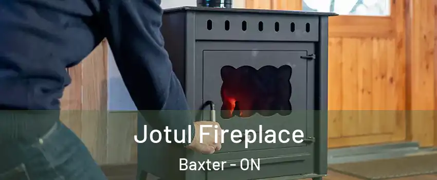 Jotul Fireplace Baxter - ON