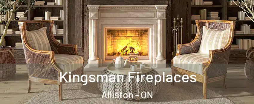  Kingsman Fireplaces Alliston - ON