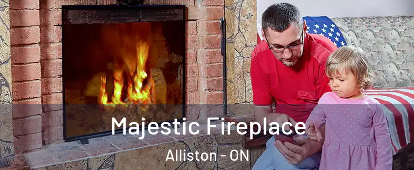  Majestic Fireplace Alliston - ON