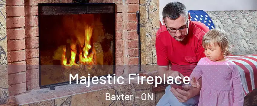  Majestic Fireplace Baxter - ON