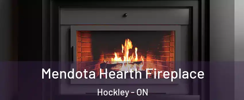  Mendota Hearth Fireplace Hockley - ON
