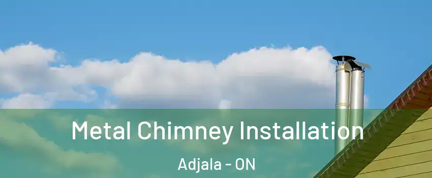  Metal Chimney Installation Adjala - ON
