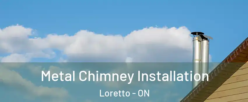  Metal Chimney Installation Loretto - ON