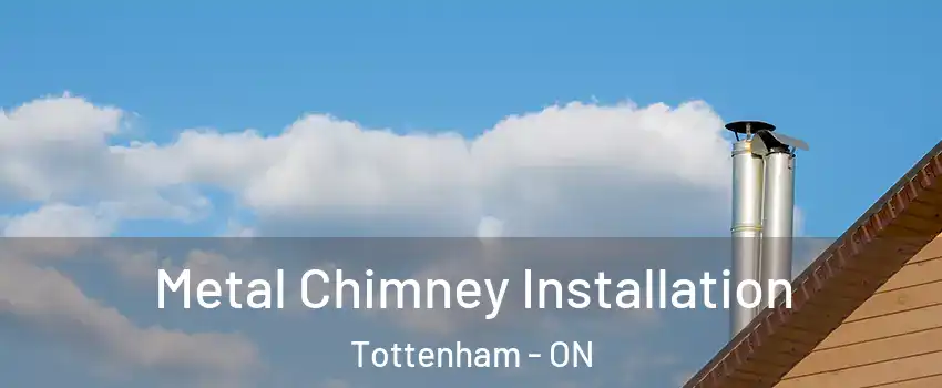  Metal Chimney Installation Tottenham - ON