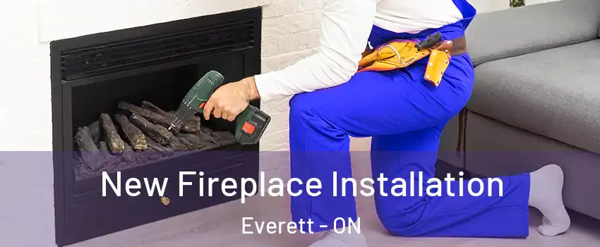  New Fireplace Installation Everett - ON