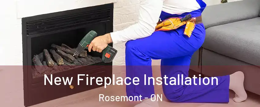  New Fireplace Installation Rosemont - ON