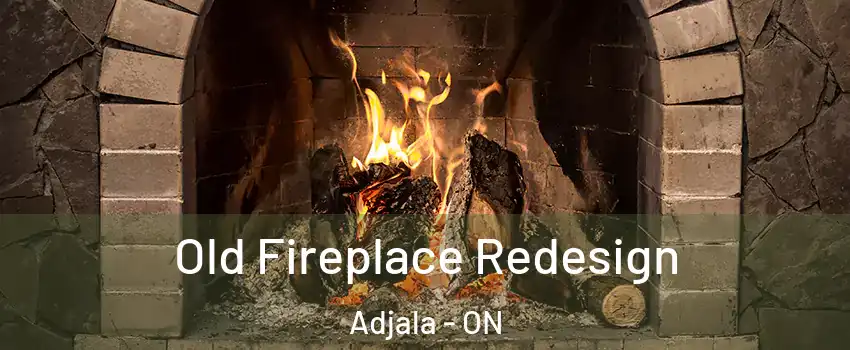  Old Fireplace Redesign Adjala - ON