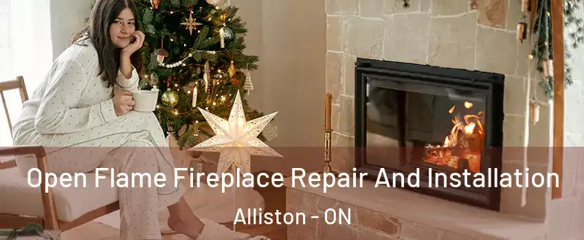  Open Flame Fireplace Repair And Installation Alliston - ON