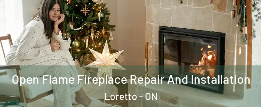  Open Flame Fireplace Repair And Installation Loretto - ON