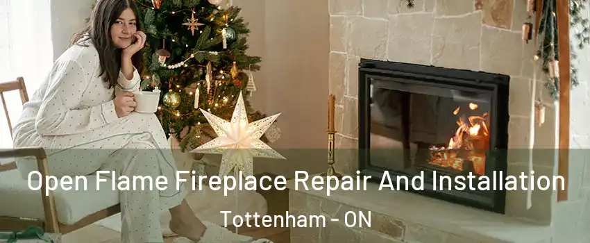  Open Flame Fireplace Repair And Installation Tottenham - ON