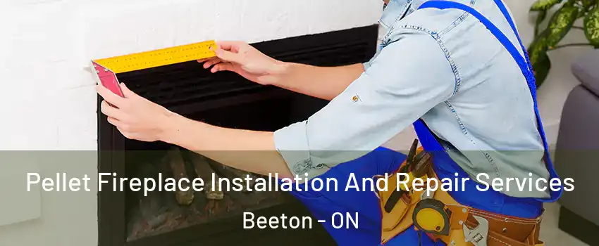 Pellet Fireplace Installation And Repair Services Beeton - ON