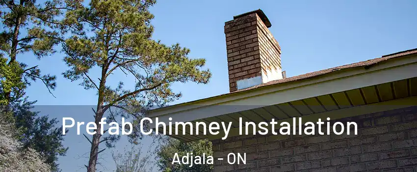  Prefab Chimney Installation Adjala - ON