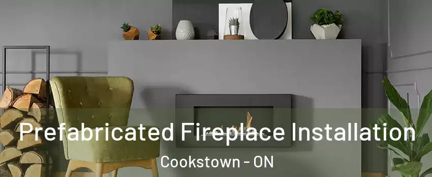  Prefabricated Fireplace Installation Cookstown - ON