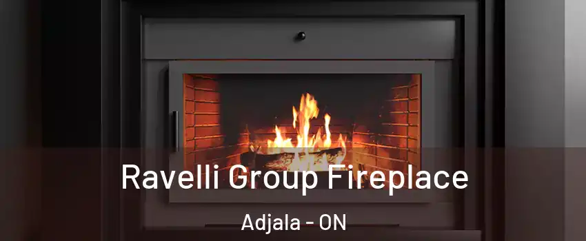  Ravelli Group Fireplace Adjala - ON