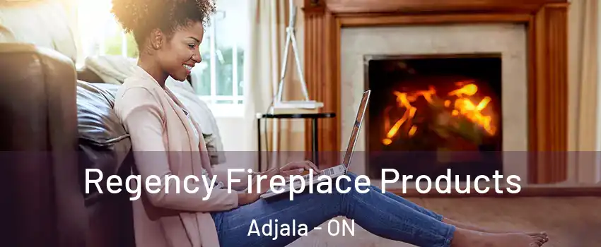  Regency Fireplace Products Adjala - ON