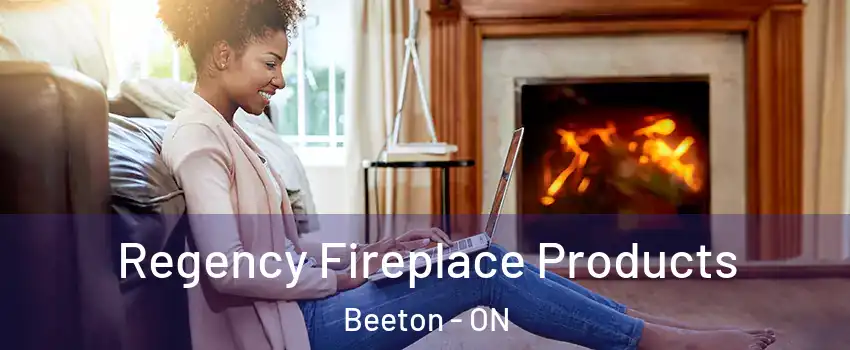  Regency Fireplace Products Beeton - ON
