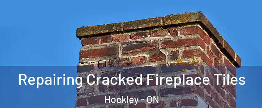  Repairing Cracked Fireplace Tiles Hockley - ON