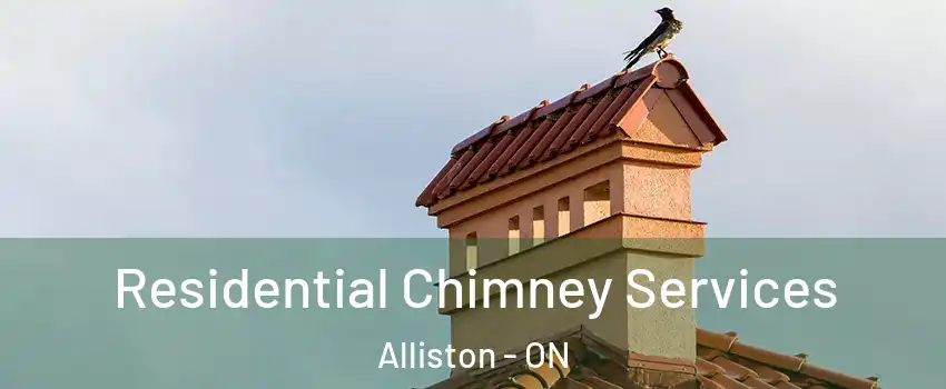  Residential Chimney Services Alliston - ON