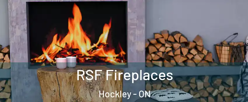  RSF Fireplaces Hockley - ON