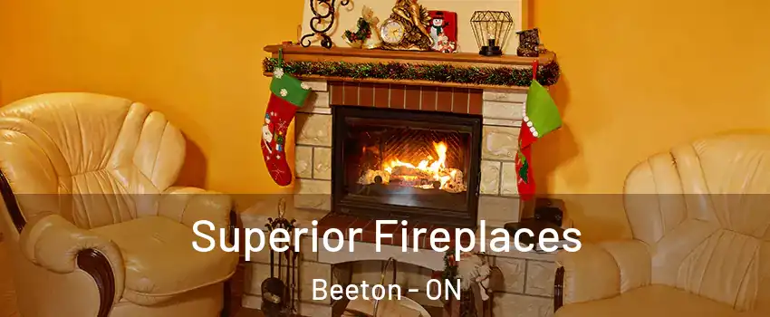  Superior Fireplaces Beeton - ON