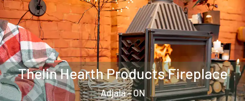  Thelin Hearth Products Fireplace Adjala - ON